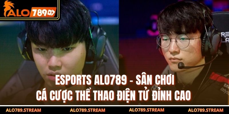 Esports ALO789 - Sân Chơi Cá Cược Thể Thao Điện Tử Đỉnh Cao